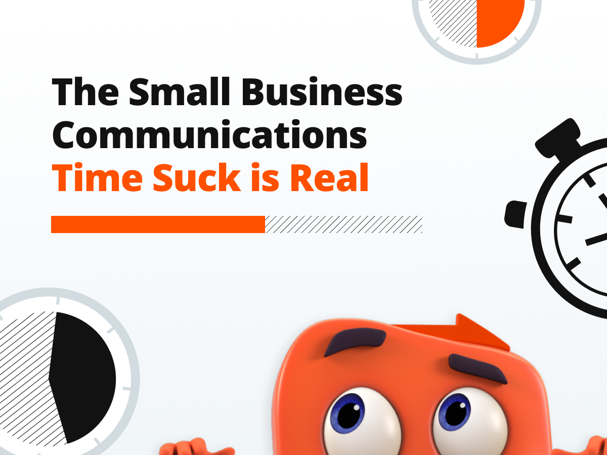 The Small Business Communications Time Suck is Real